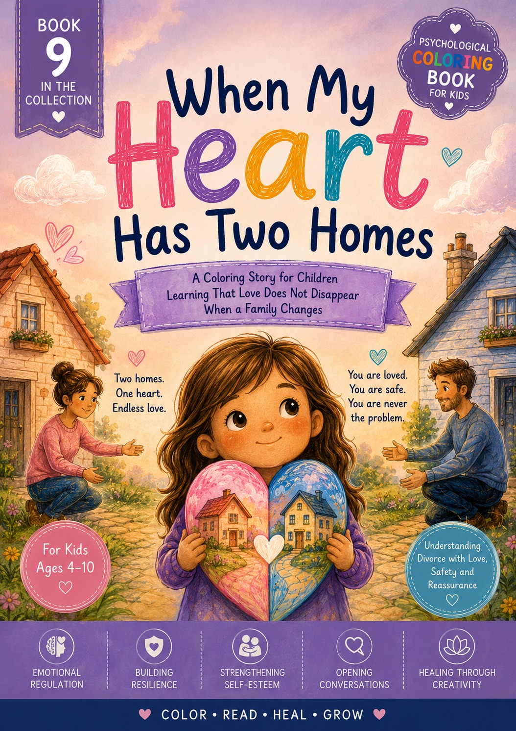 When My Heart Has Two Homes — A coloring story for children learning that love does not disappear when a family changes